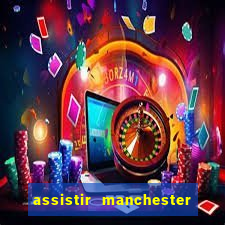 assistir manchester city futemax